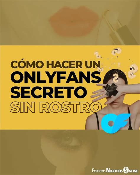 como hacer onlyfans sin mostrar la cara|Cómo hacer un OnlyFans sin mostrar el rostro 